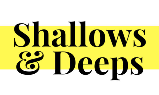 Shallows & Deeps